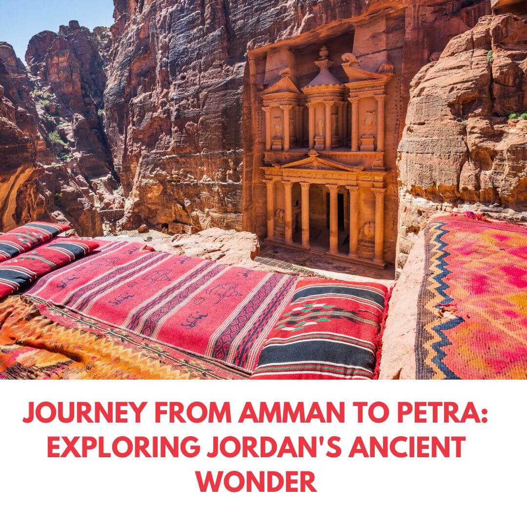 Read more about the article Journey from Amman to Petra: Exploring Jordan’s Ancient Wonder