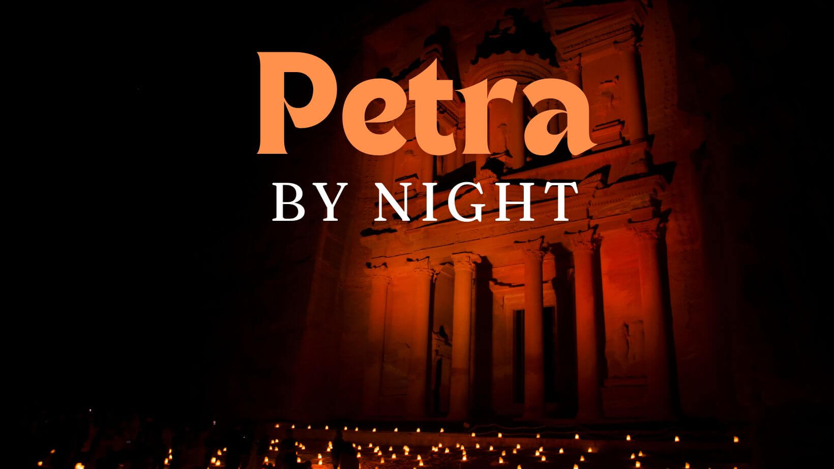 You are currently viewing Petra by Night: A Stunning Experience That Ignites the Soul in Jordan (2024)